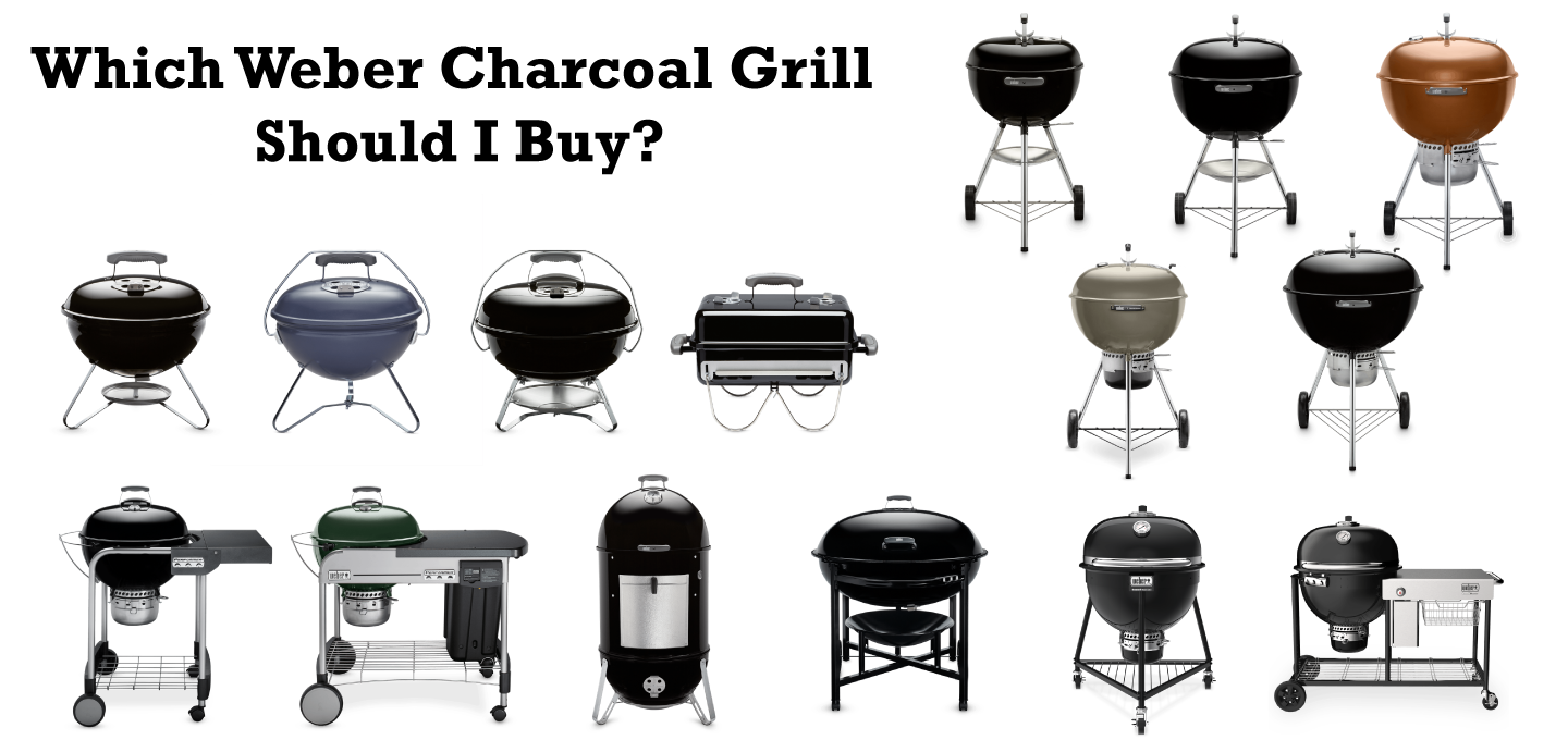 Which Weber Charcoal Grill Should I Buy Backyahd BBQ